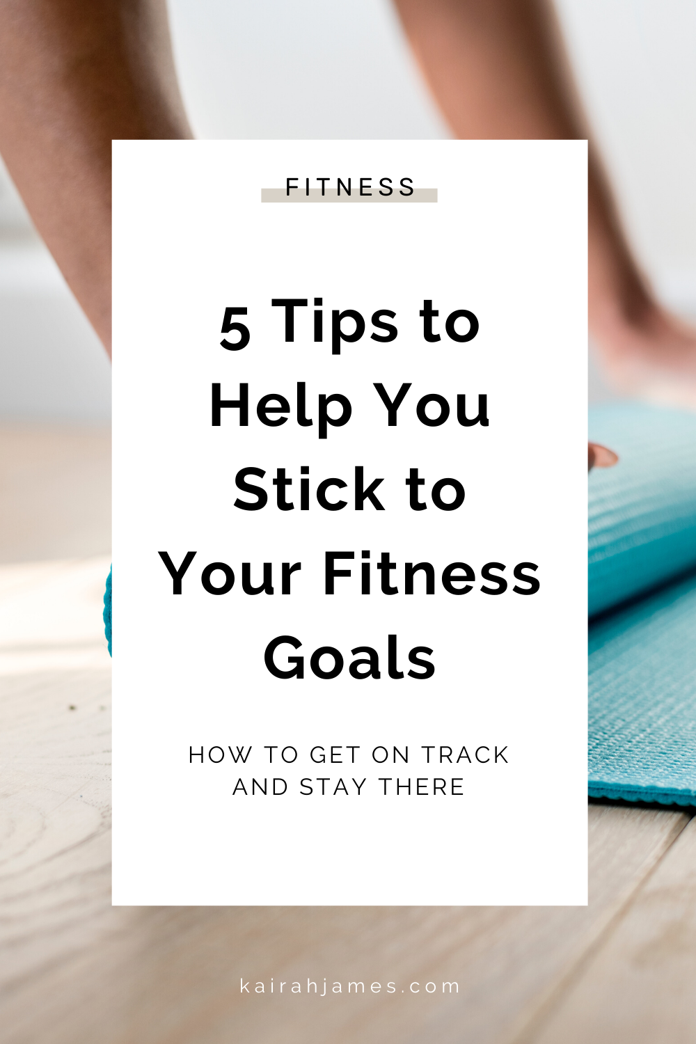 Learn the 5 tip that will help you stick to your fitness goals once and for all. Read the full blog post here:  https://www.kairahjames.com/blog/5-tips-to-help-you-stick-to-your-fitness-goals