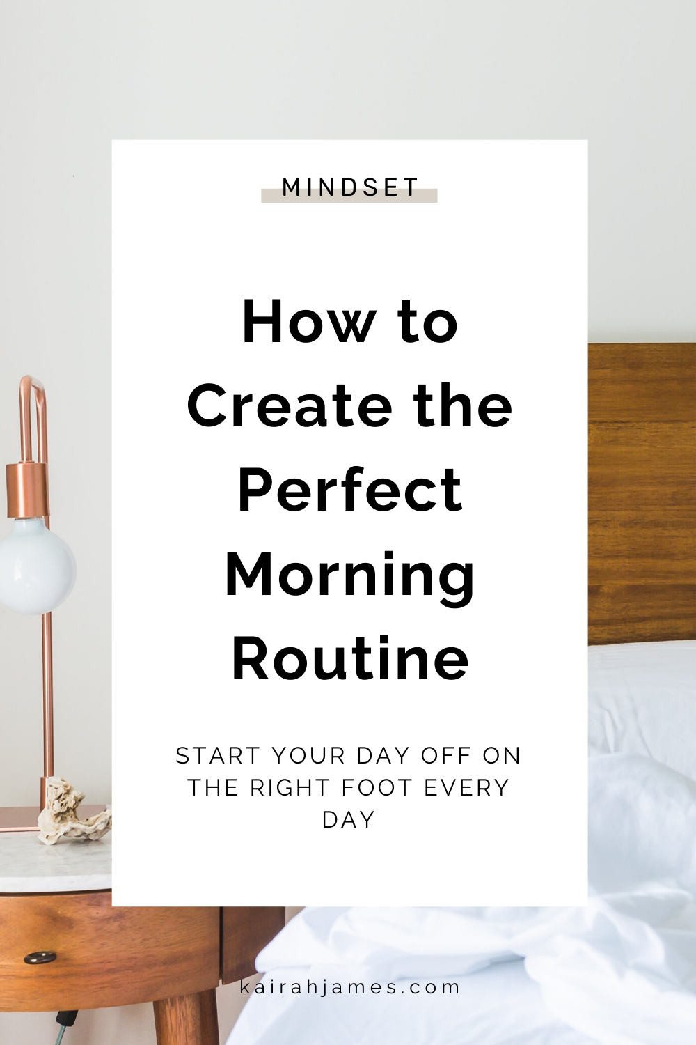 Learn how to start your day off on the right foot every day by creating the perfect morning routine. Read the full blog post here:  https://www.kairahjames.com/blog/how-to-create-the-perfect-morning-routine  .